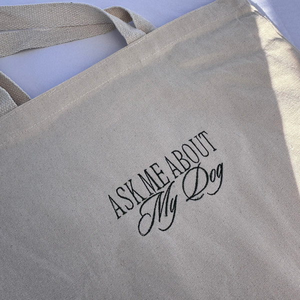 Ask me about my dog embroidered tote bag